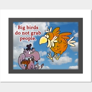 Big Birds Do Not Grab People Posters and Art